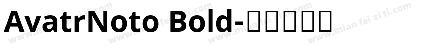 AvatrNoto Bold字体转换